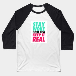 Stay woke - keep it real Baseball T-Shirt